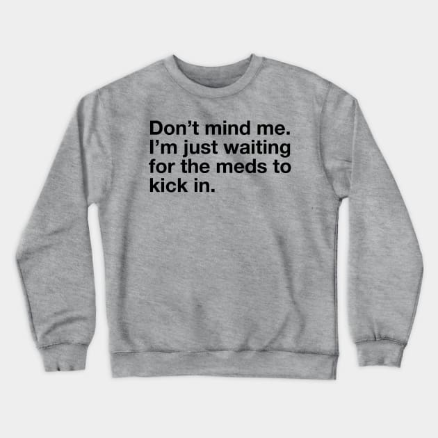 Don't Mind Me. Crewneck Sweatshirt by Rabassa